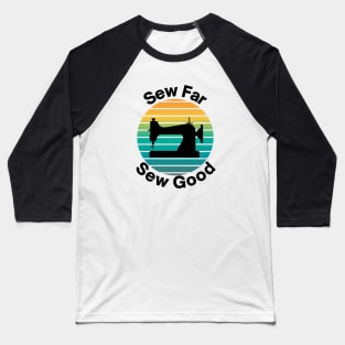 Sew far Sew good Baseball T-Shirt